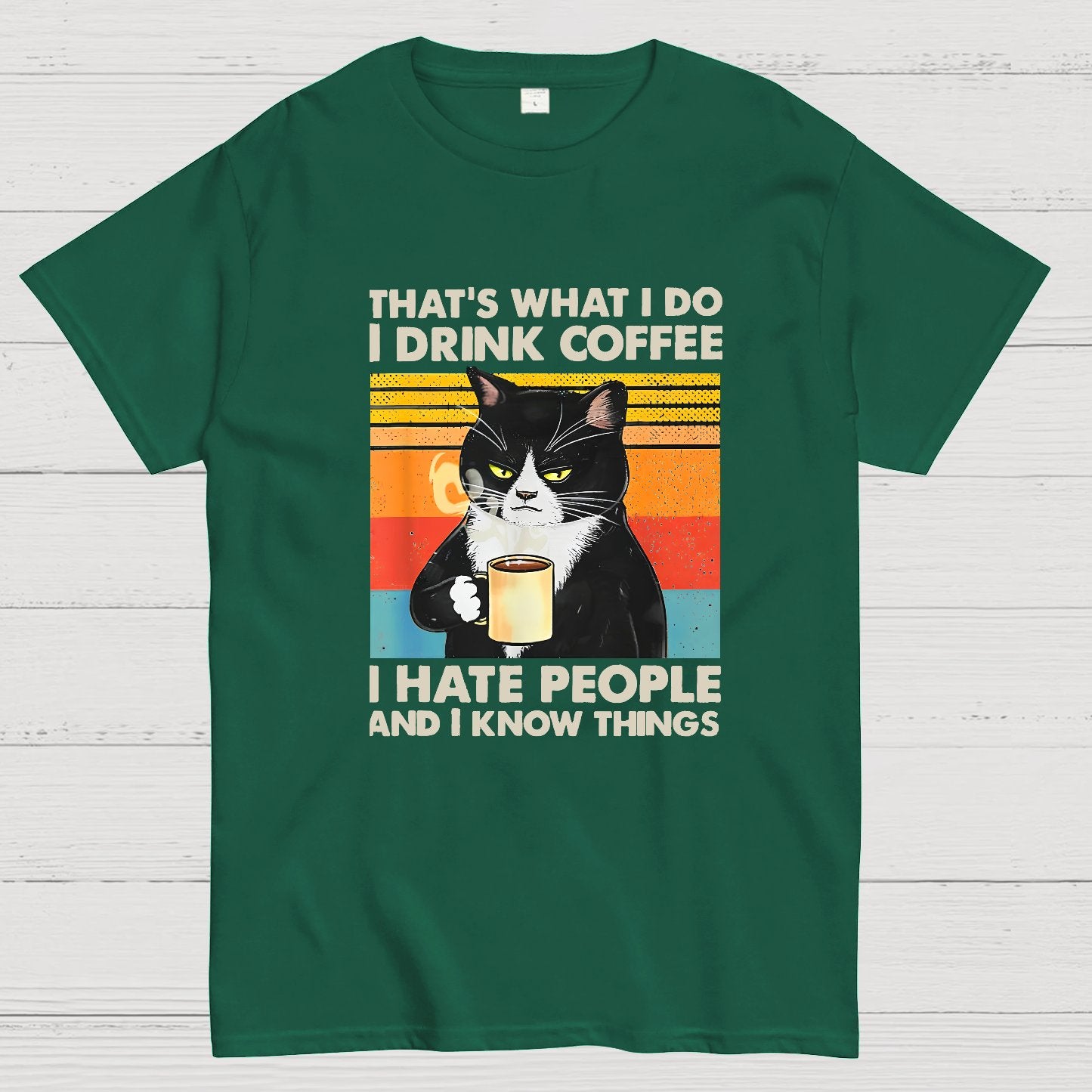 That's What I Do I Drink Coffee I Hate People And I Know Things Funny T-Shirt
