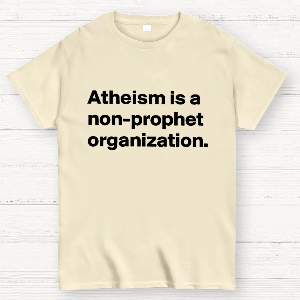 Atheism is a non-prophet organization Geek T-Shirt