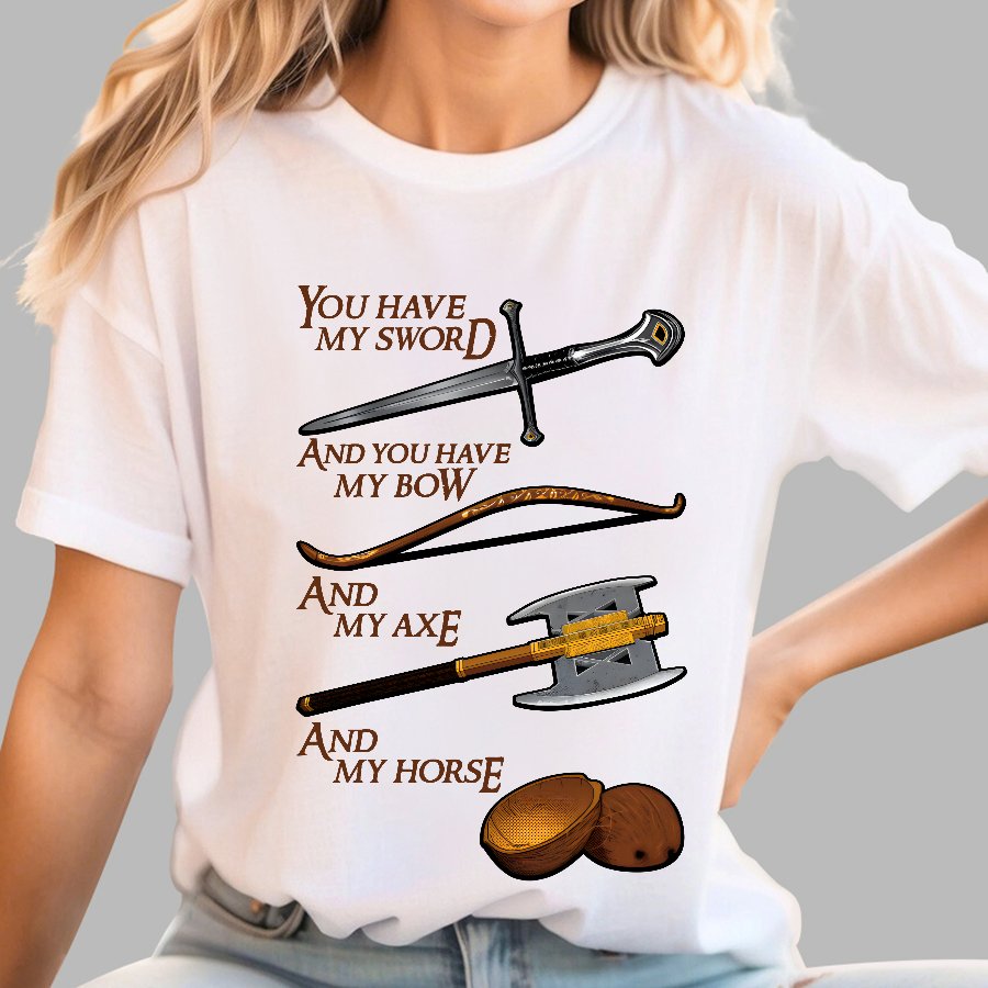 Holy Circle-You Have My Sword And You Have My Bow And My Axe And My Horse. Geek T-Shirt