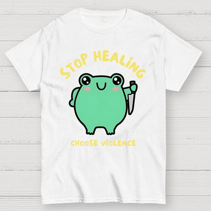 Stop Healing Choose Violence Geek T-Shirt