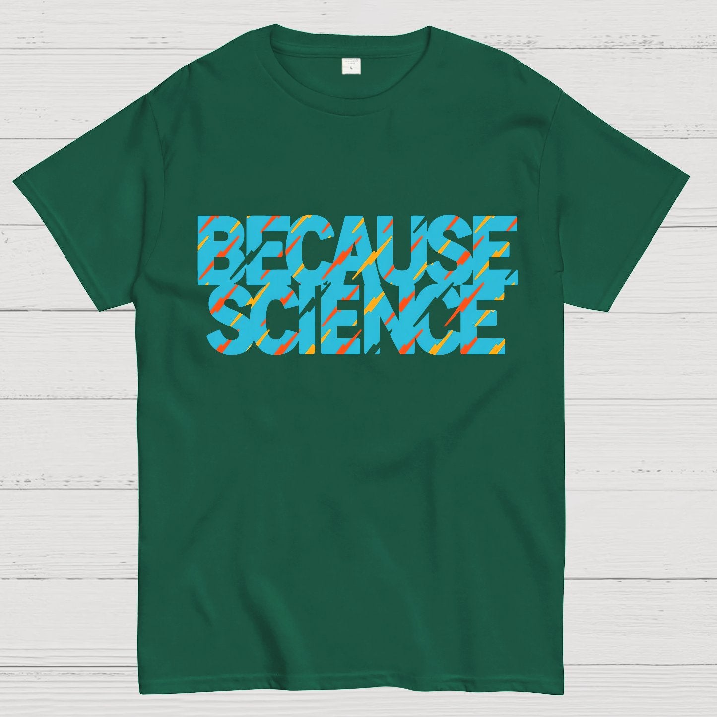 Because Science Geeky T-Shirt