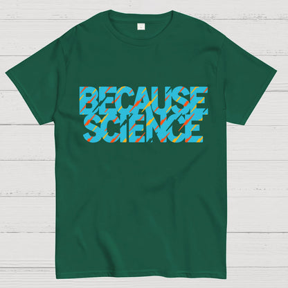 Because Science Geeky T-Shirt
