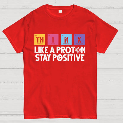 Funny science Physics  Stay Positive Like a Proton Geek T-Shirt