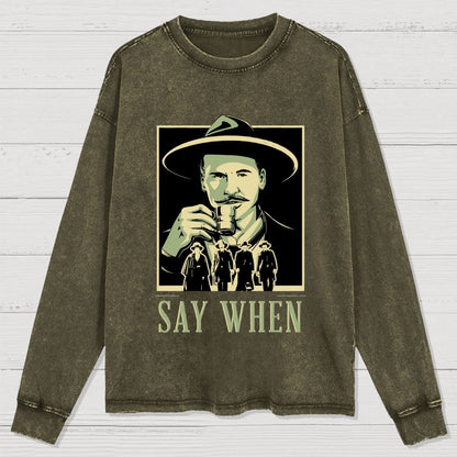 Say When Washed Long Sleeve Tee