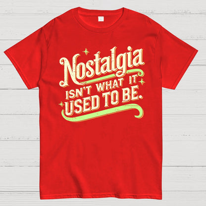 Nostalgia Isn't What It Used To Be Geek T-Shirt