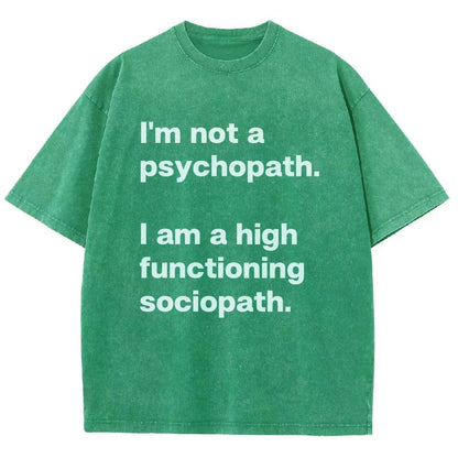 I'm Not A Psychopath I'm A High Functioning Sociopath Vintage Distressed T-shirt