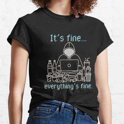 It's Fine Everything's Fine T-Shirt Funny Sarcastic Geeky T-Shirt