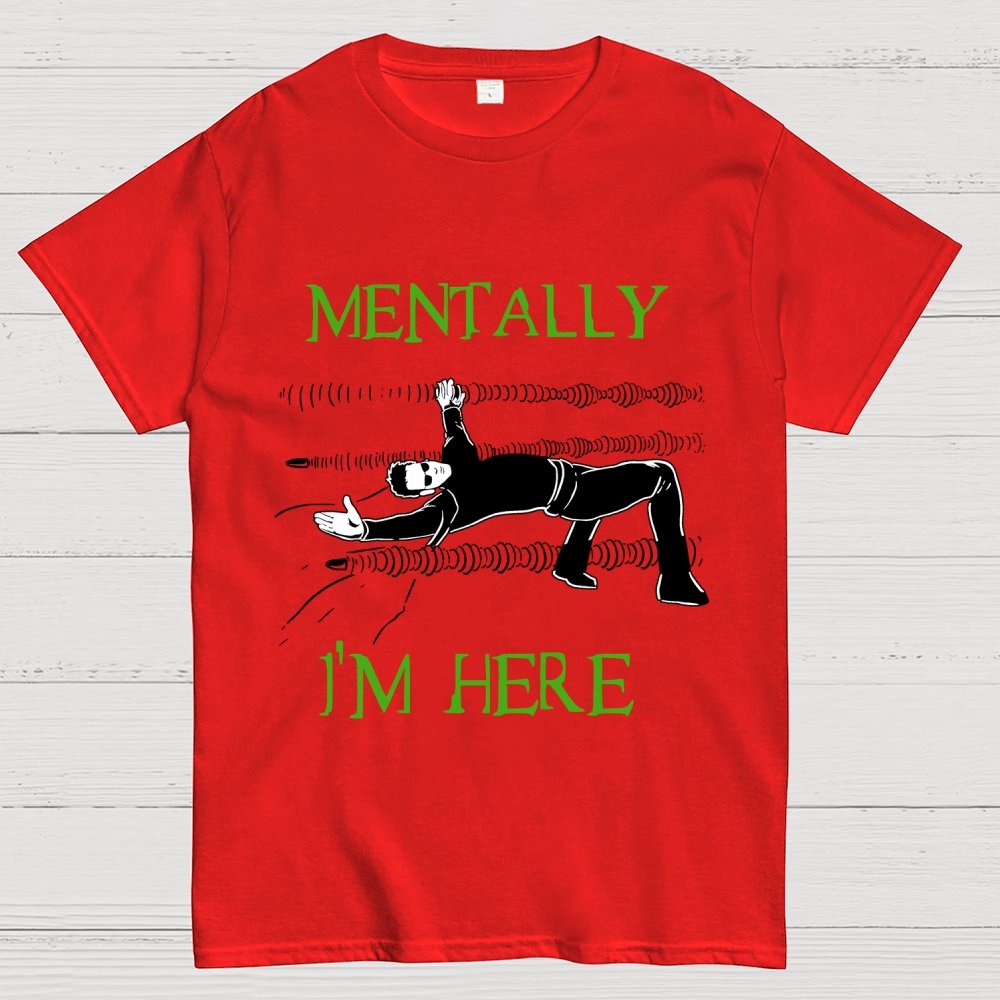 Mentally I’m Here – The Simulation Unisex Geek T-Shirt