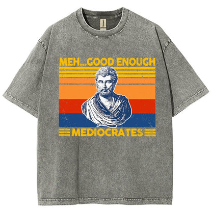 Meh Good Enough Mediocrates Vintage Distressed T-shirt