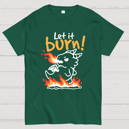 Let it burn Geeky T-Shirt