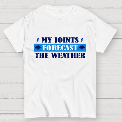 My Joints Forecast The Weather Geek T-Shirt