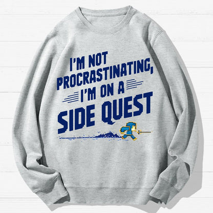 I'm Not Procrastinating, I'm on a Side Quest Geek Cotton Sweatshirt