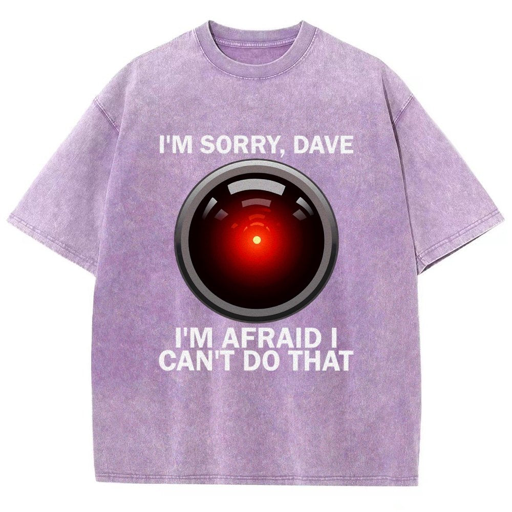 I'm Sorry Dave I'm Afraid I Can't Do That Vintage Distressed T-shirt