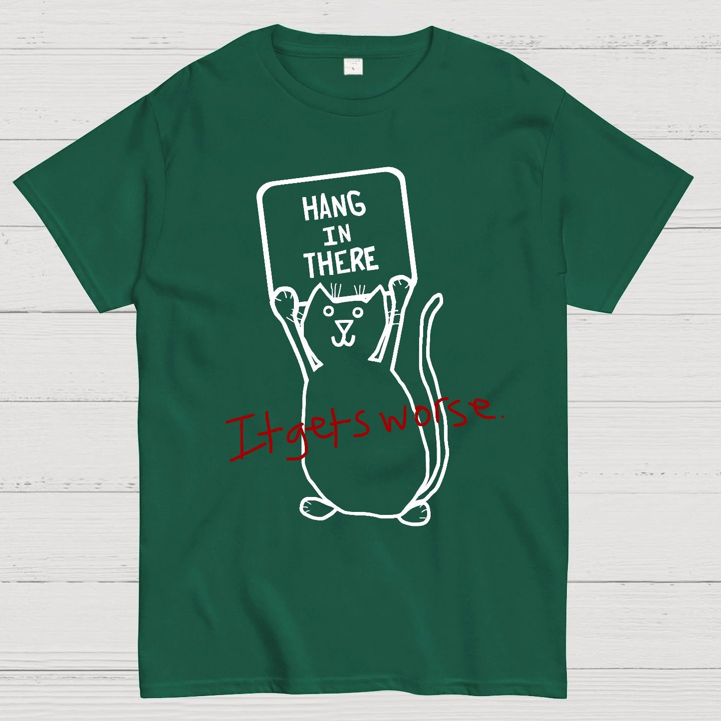 Hang In There It Gets Worse Geek T-Shirt