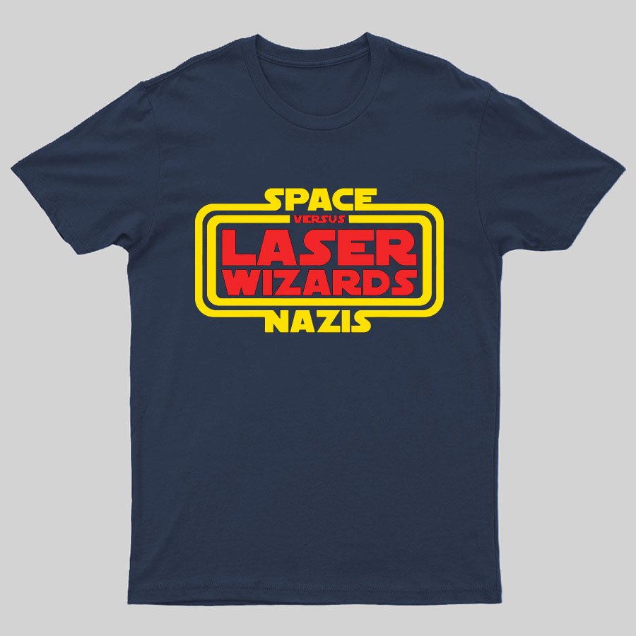 Space Nazis vs Laser Wizards Geeky T-Shirt