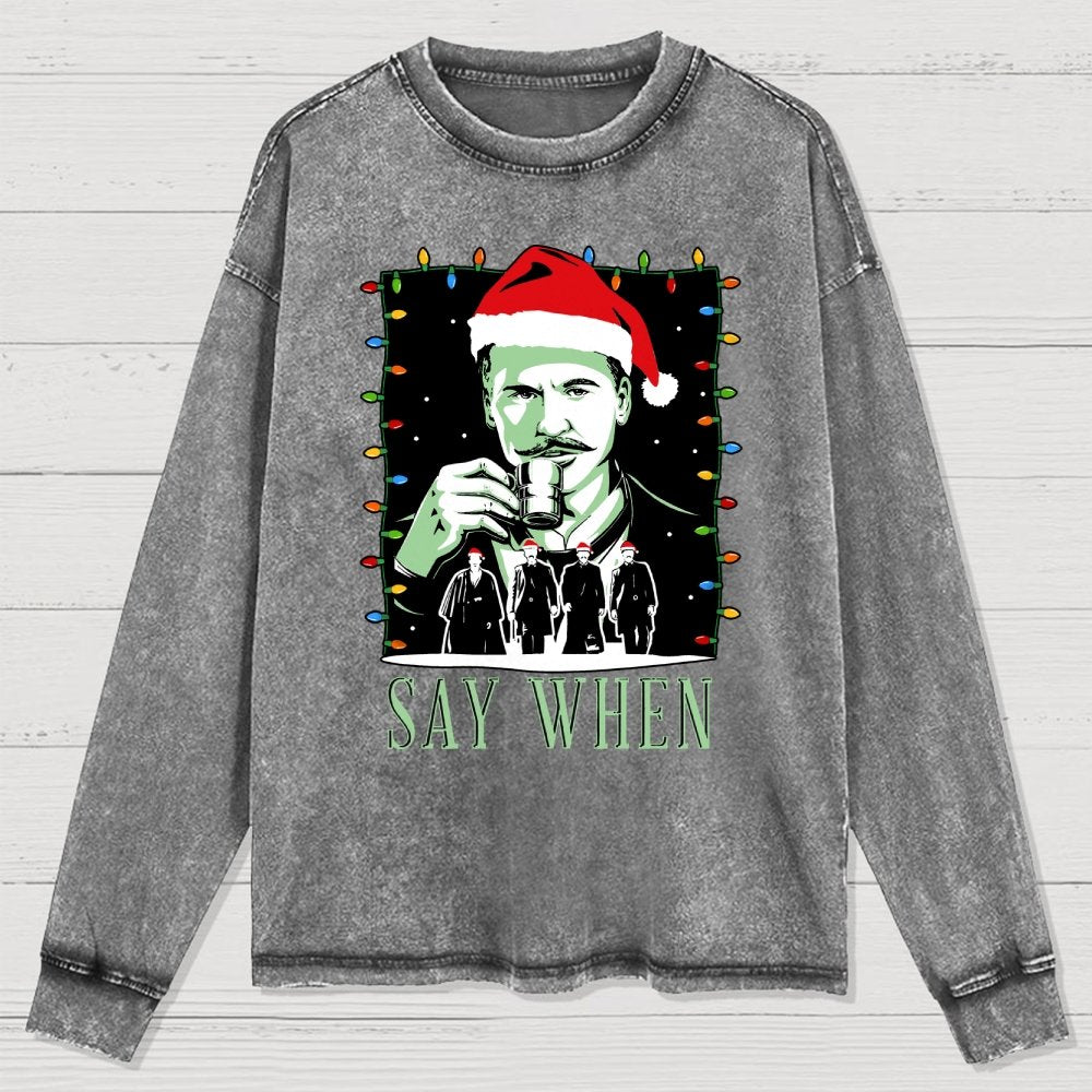 Say When Christmas Edition Washed Long Sleeve Tee