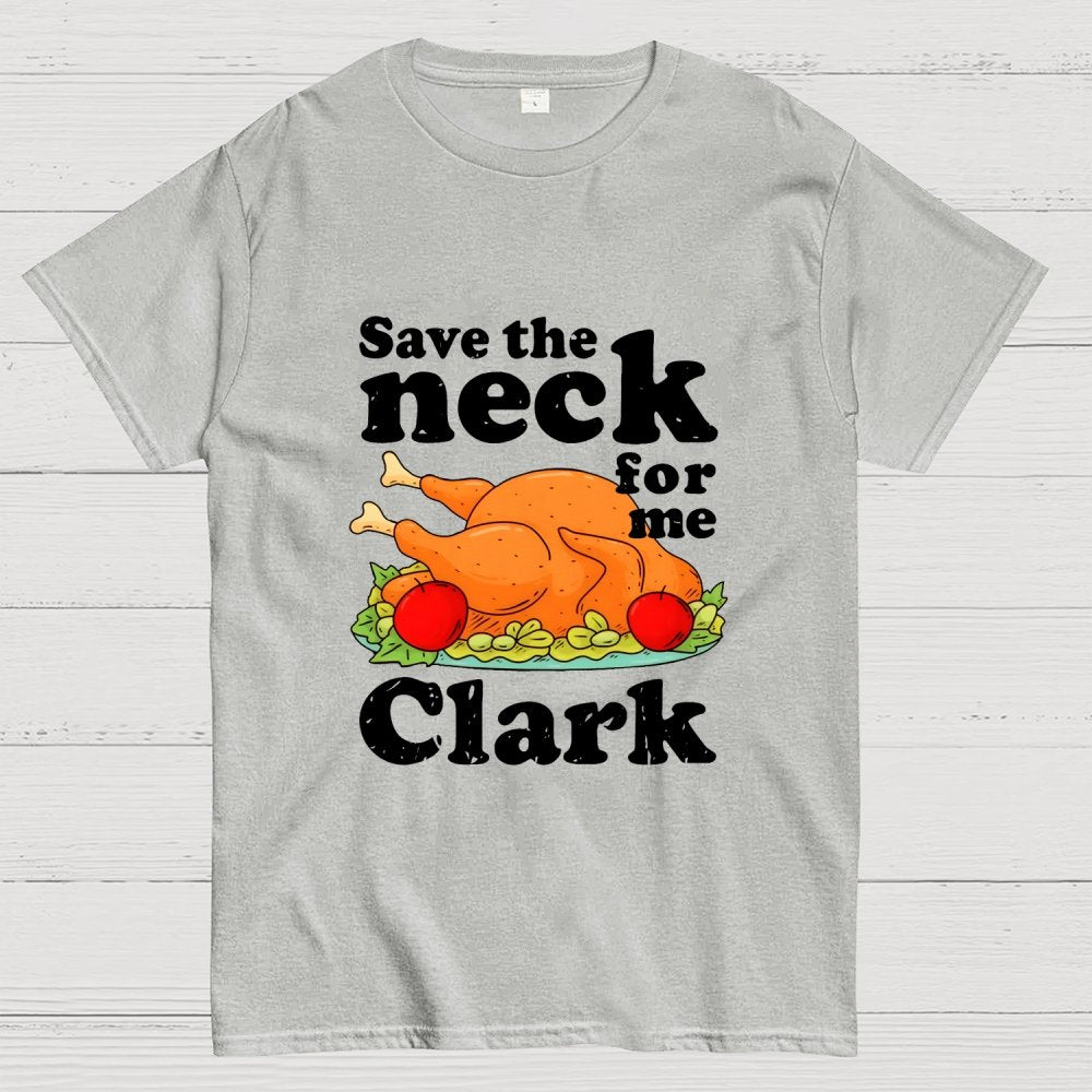 Save The Neck For Me Clark Geek T-Shirt