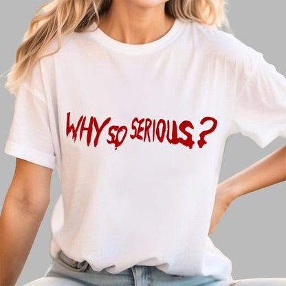 Why So Serious？Unisex Geek T-Shirt