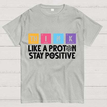 Stay Positive Like A Proton Geeky T-Shirt