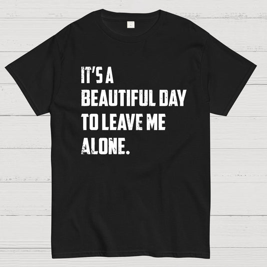 It's A Beautiful Day To Leave Me Alone Geek T-Shirt