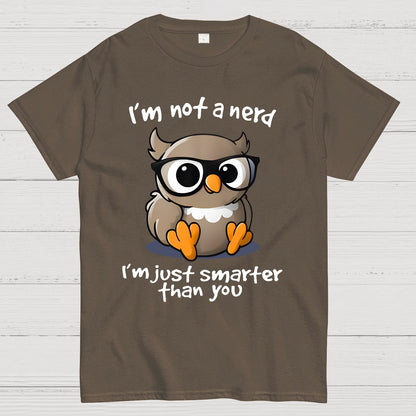 I’m Not A Nerd I’m Just Smarter Than You Geek T-Shirt