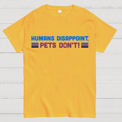 Humans Disappoint, Pets Dont! Geek T-Shirt