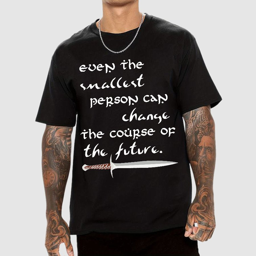 Even the smallest person can alter the path of the future Geek T-Shirt