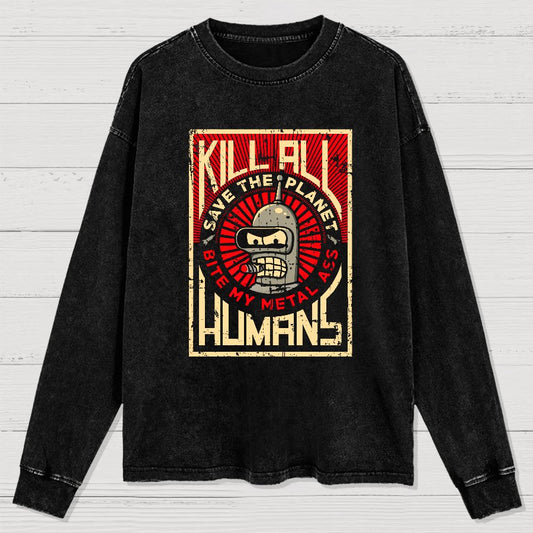 Save The Earth And Kill All Humans Washed Long Sleeve Tee