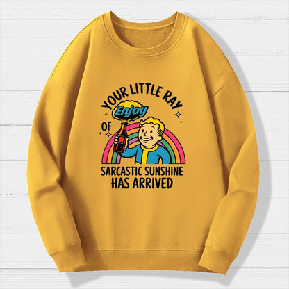 Your Little Ray Of Sarcastic Sunshine Has Arrived Geek Cotton Sweatshirt