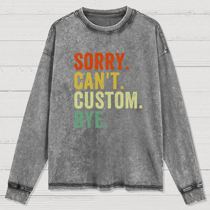 Sorry Can't Bye  Humorous Washed Long Sleeve Tee