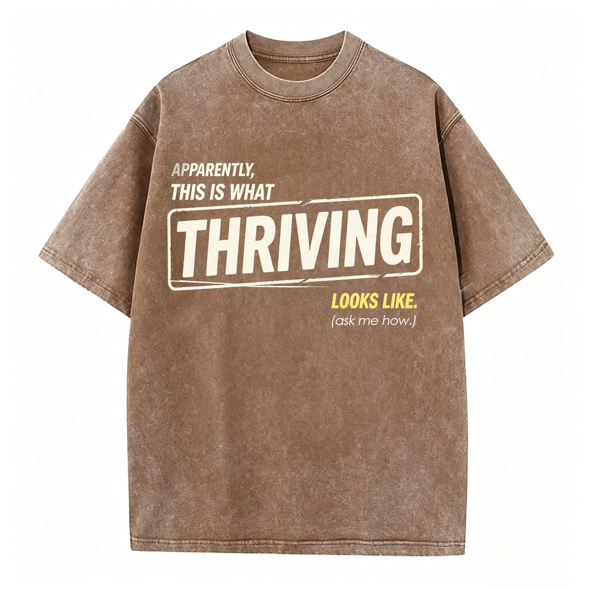 Apparently This Is What Thriving Looks Like Funny T-Shirt