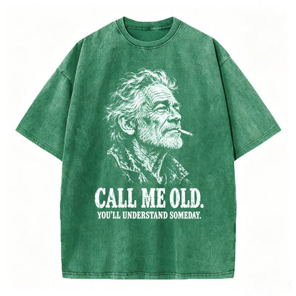 Call Me Old. You'll Understand Someday. | Funny Vintage Graphic T-Shirt