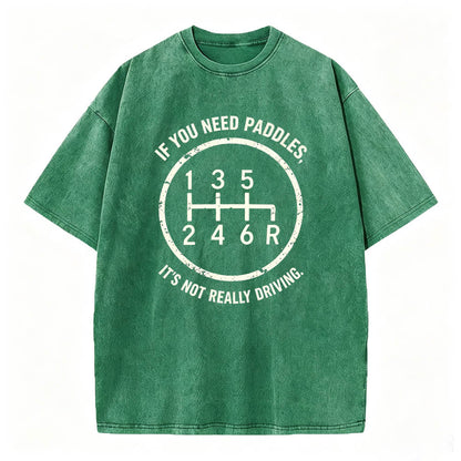 If You Need Paddles It's Not Really Driving Funny Manual Transmission Tee