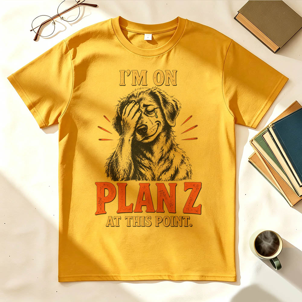 I’m on Plan Z at This Point Funny Dark Humor Graphic T-Shirt