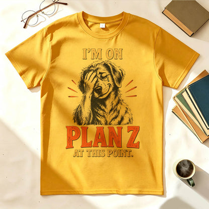 I’m on Plan Z at This Point Funny Dark Humor Graphic T-Shirt