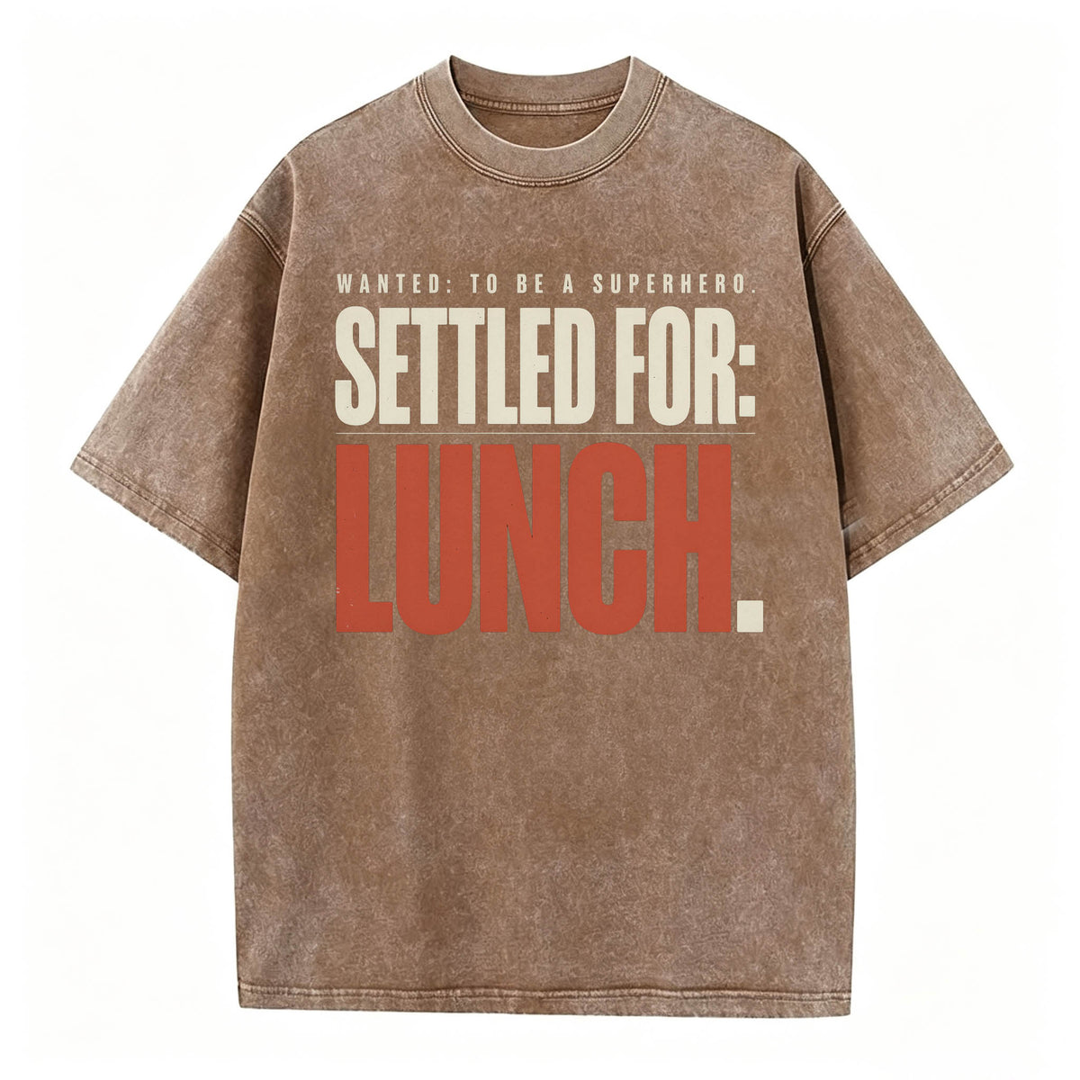 Wanted To Be A Superhero. Settled For Lunch. Funny Sarcastic Graphic T-Shirt