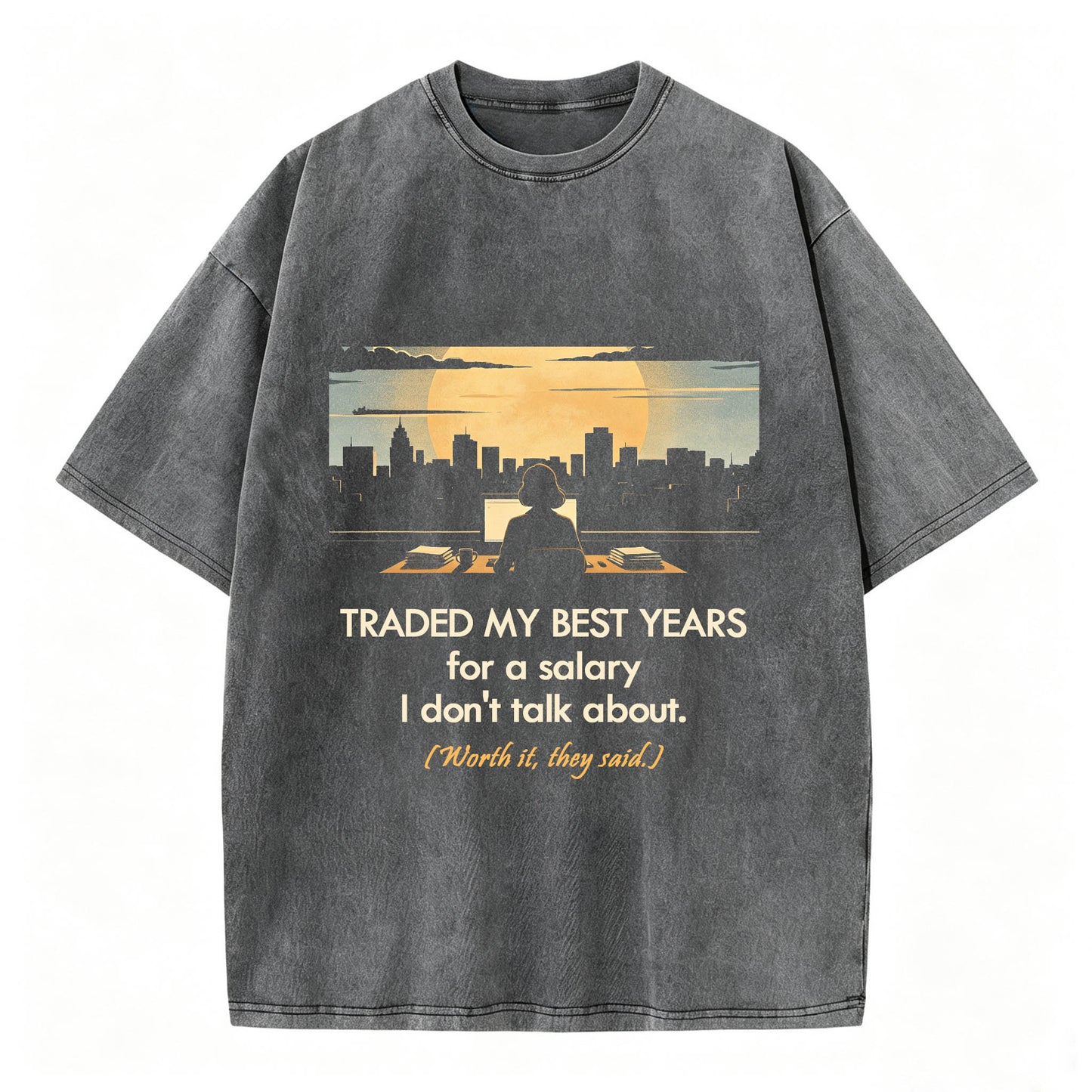 Traded My Best Years For A Salary I Don't Talk About T-Shirt – Funny Work Gift