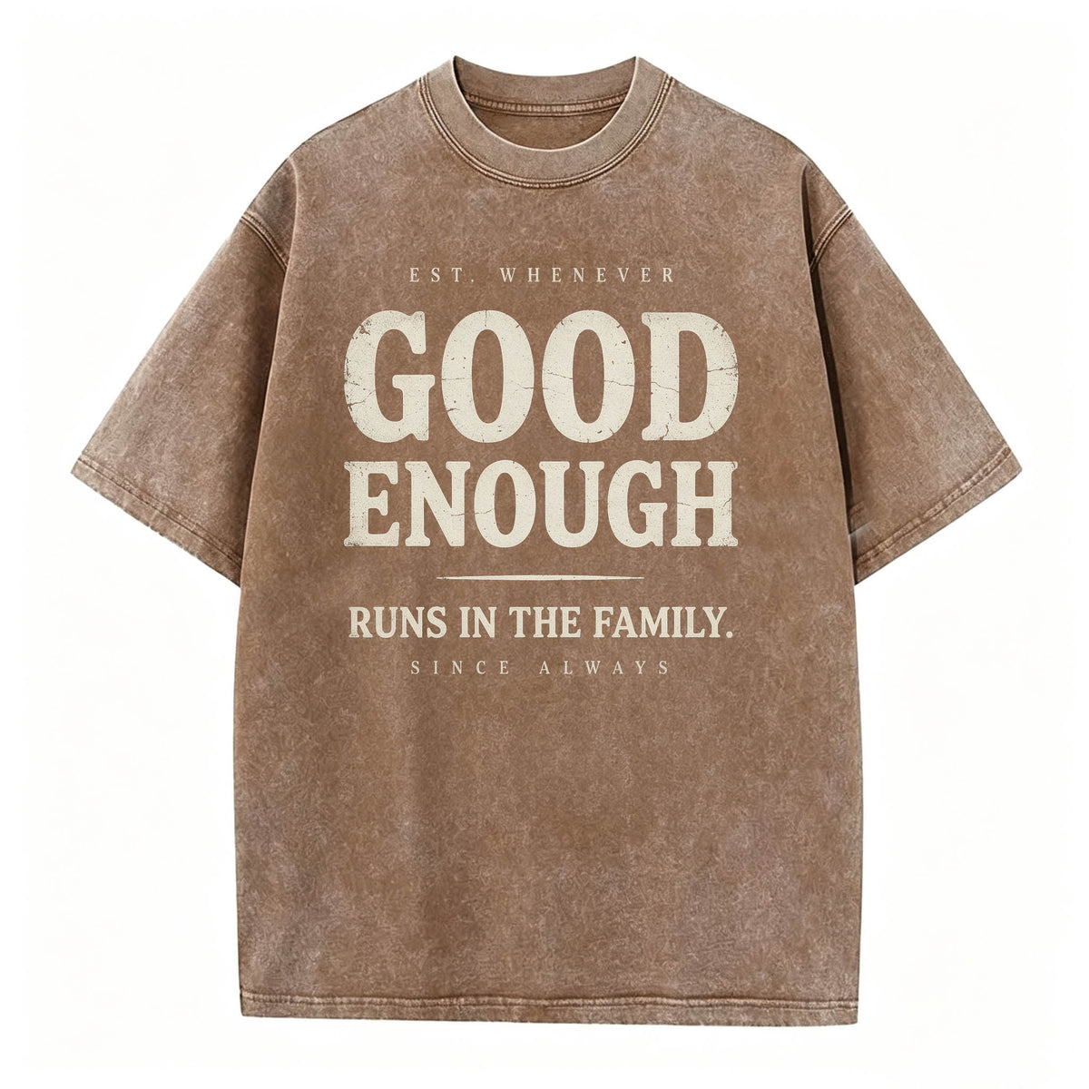 Good Enough Runs In The Family Funny Sarcastic T-Shirt