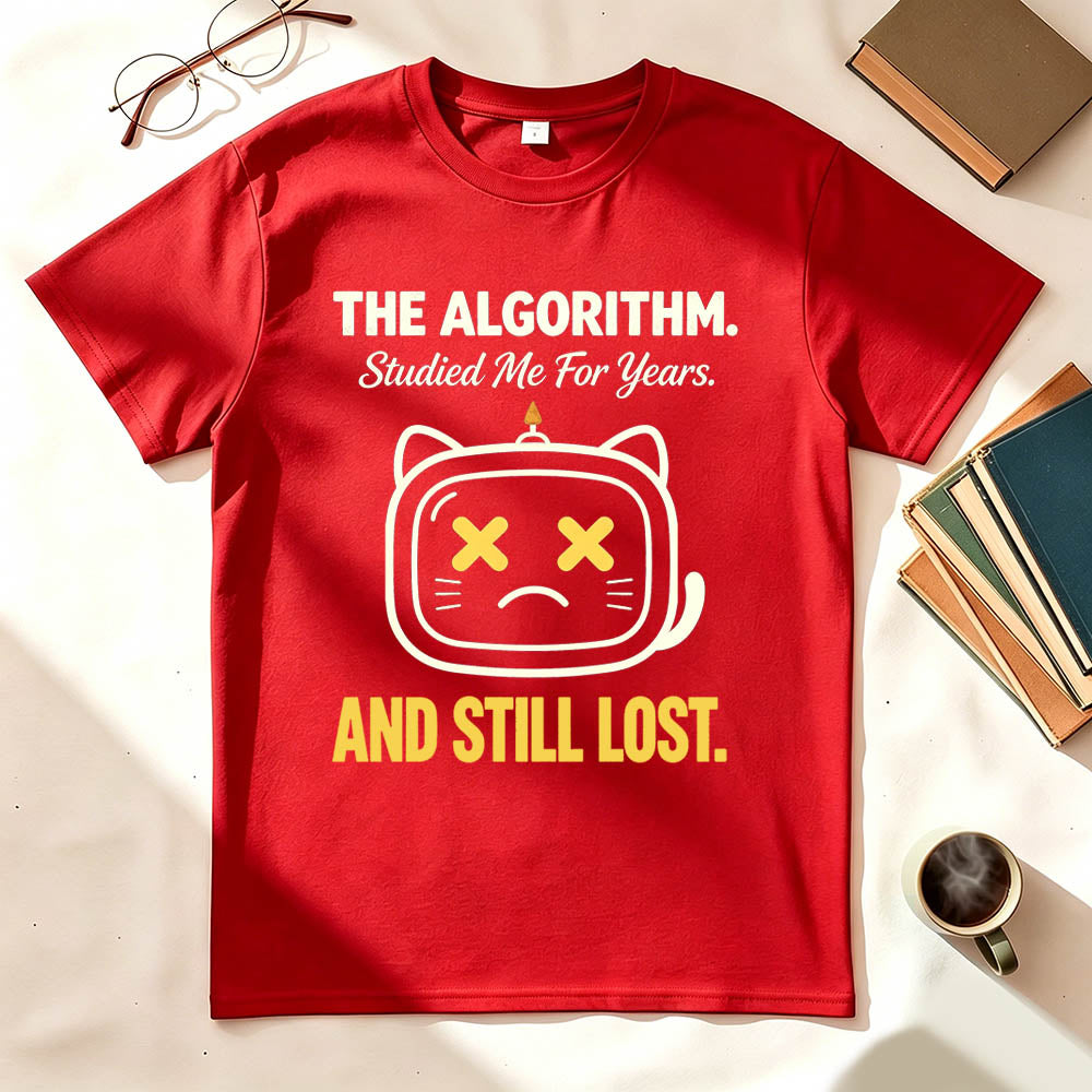 The Algorithm Studied Me For Years And Still Lost Funny Sarcastic T-Shirt