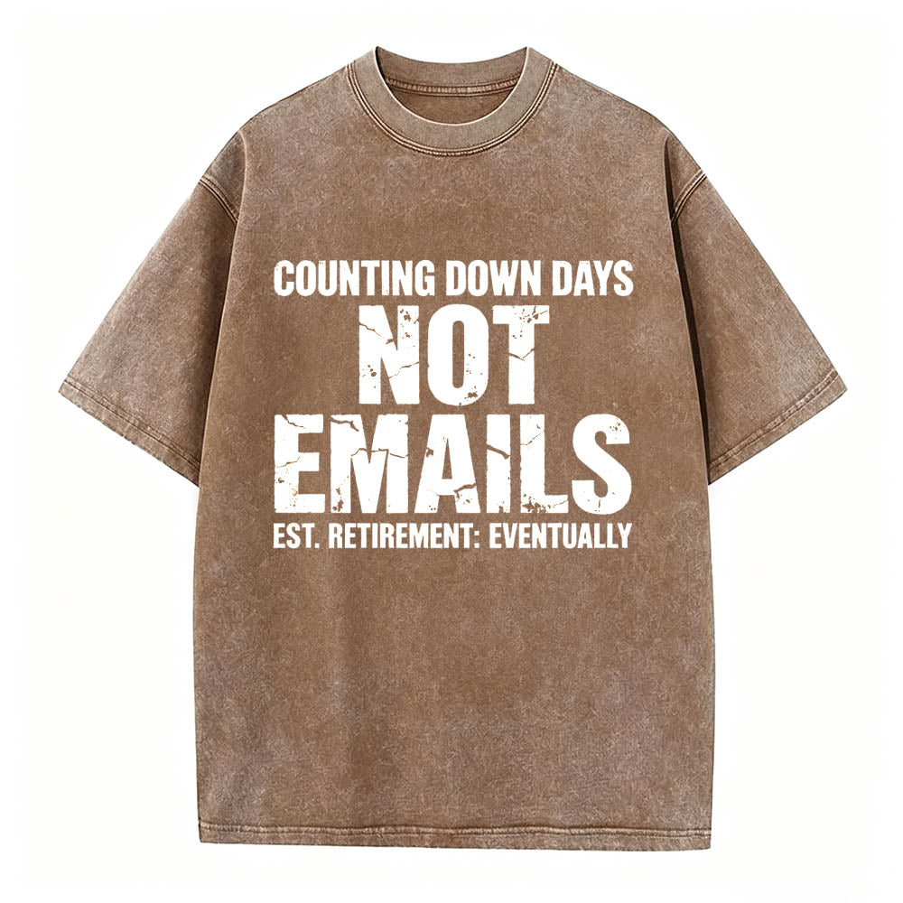 Counting Down Days Not Emails Vintage Washed T-Shirt