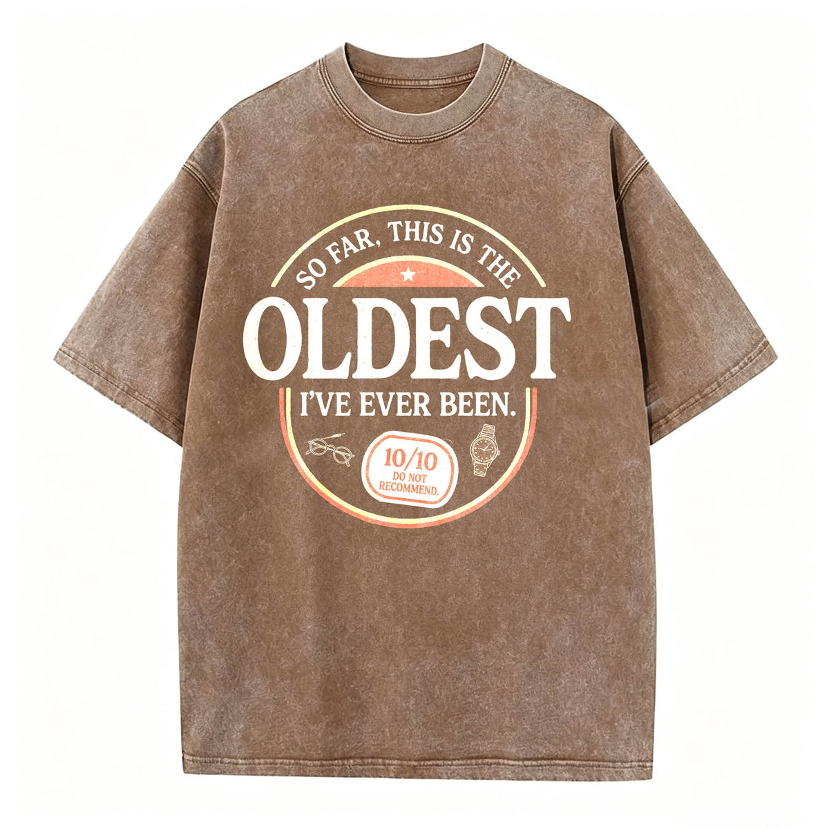 So Far, This Is the Oldest I've Ever Been. Funny Vintage Age T-Shirt