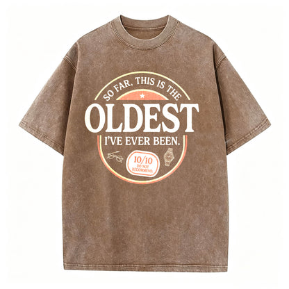 So Far, This Is the Oldest I've Ever Been. Funny Vintage Age T-Shirt
