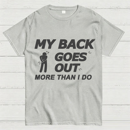My Back Goes Out More Than I Do Funny T-Shirt