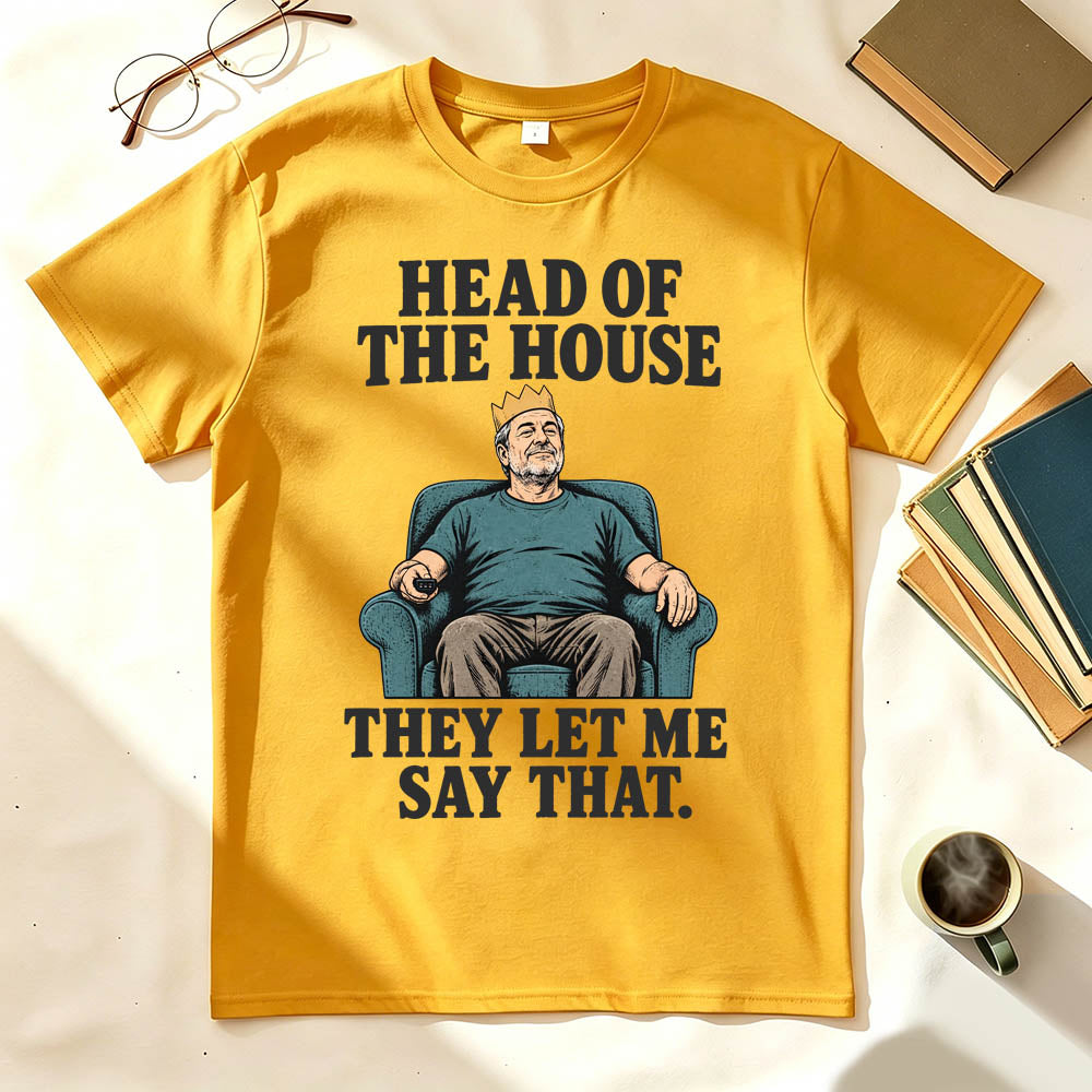 Head of the House They Let Me Say That Funny Dad Graphic T-Shirt