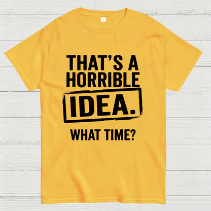 Horrible Idea T-Shirt