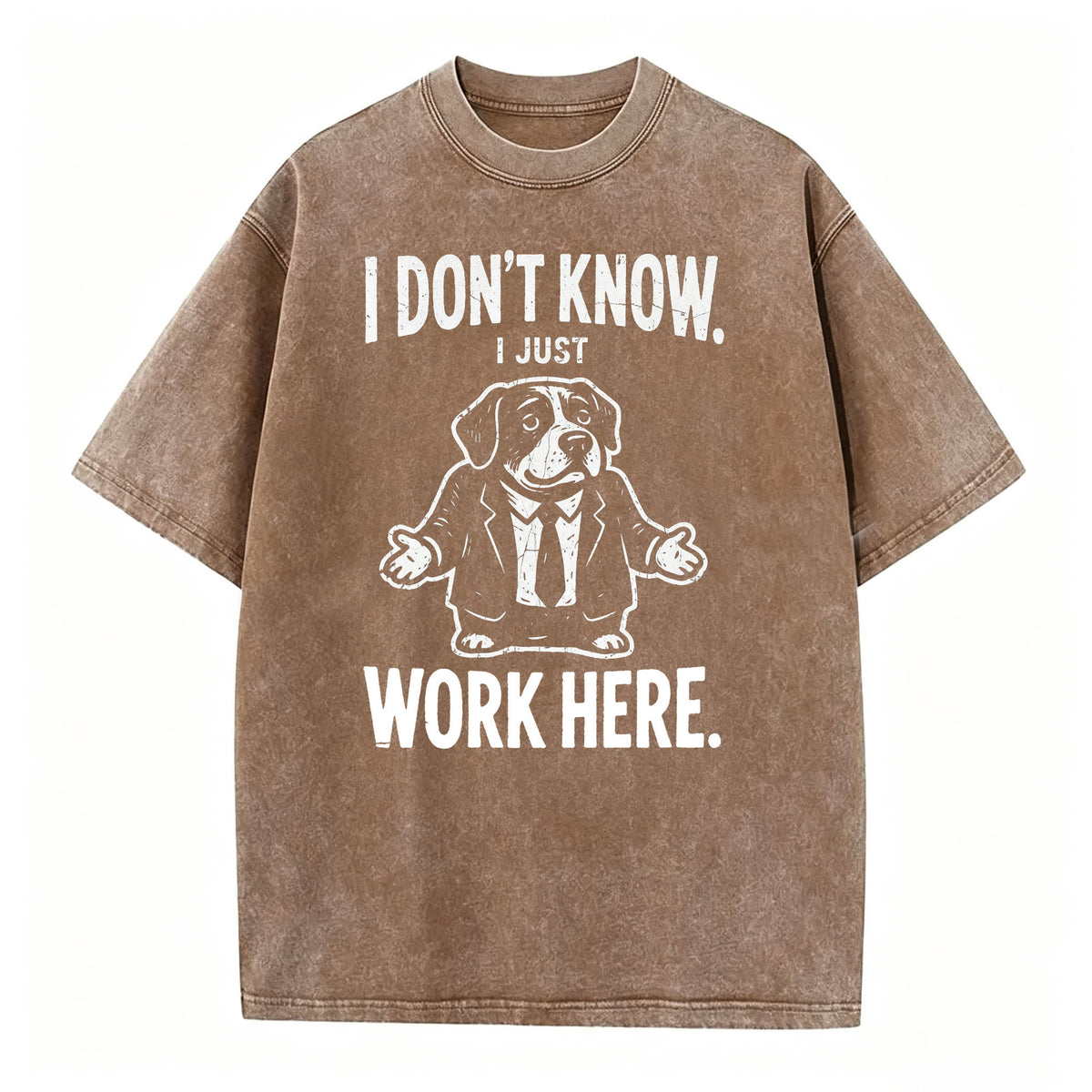 I Don't Know I Just Work Here Funny Dog Office Humor T-Shirt