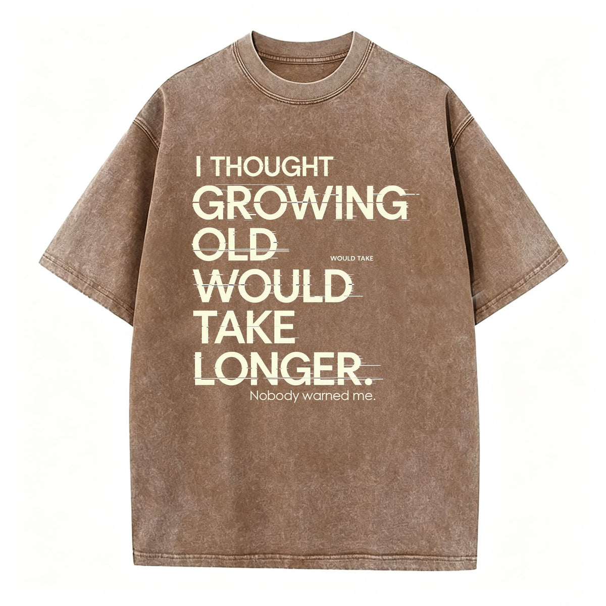 I Thought Growing Old Would Take Longer Funny T-Shirt