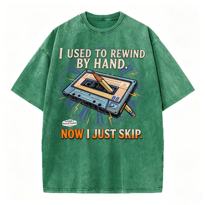 I Used to Rewind By Hand. Now I Just Skip. Funny Vintage Cassette T-Shirt