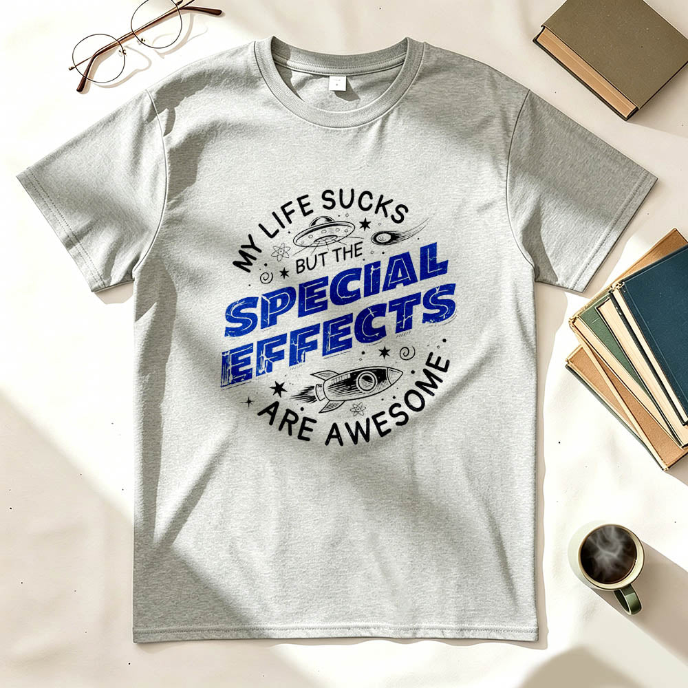 My Life Sucks But The Special Effects Are Awesome Funny Dark Humor T-Shirt