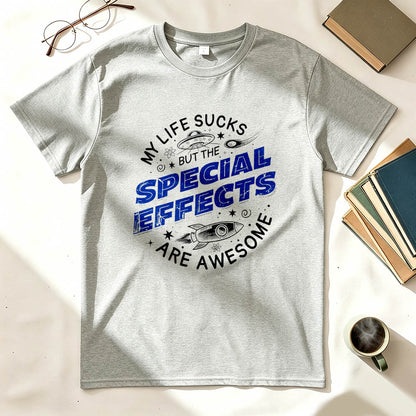 My Life Sucks But The Special Effects Are Awesome Funny Dark Humor T-Shirt